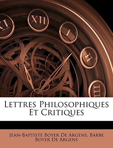 Lettres Philosophiques Et Critiques (French Edition) (9781147260762) by De Argens, Jean-Baptiste Boyer; De Argens, Barbe Boyer