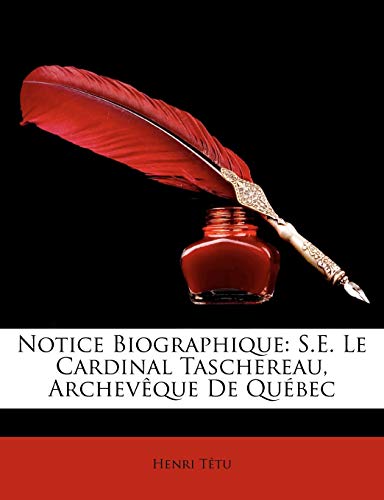 Stock image for Notice Biographique: S.E. Le Cardinal Taschereau, Archevque De Qubec (French Edition) for sale by Ebooksweb