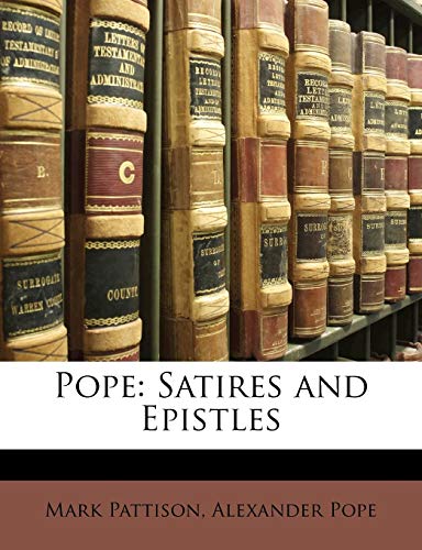 Pope: Satires and Epistles (9781147331714) by Pattison, Mark; Pope, Alexander