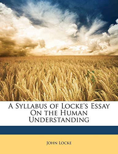 A Syllabus of Locke's Essay on the Human Understanding (9781147407969) by Locke, John