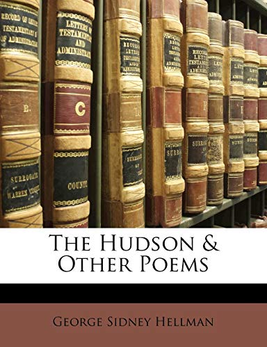 The Hudson & Other Poems (9781147507560) by Hellman, George Sidney