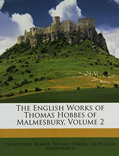 The English Works of Thomas Hobbes of Malmesbury, Volume 2 (9781147523003) by Homer; Thucydides; Molesworth, William