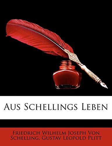 Aus Schellings Leben. In Breifen. Zweiter Band (German Edition) (9781147529395) by Plitt, Gustav Leopold; Von Schelling, Friedrich Wilhelm Joseph