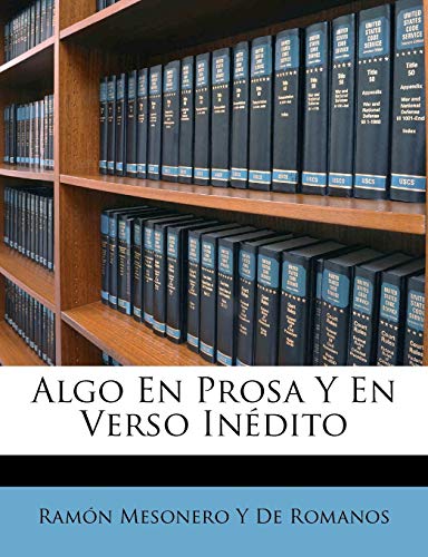 Stock image for Algo En Prosa Y En Verso Indito (Spanish Edition) for sale by Ebooksweb