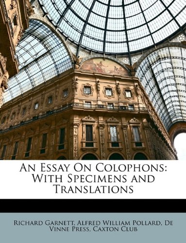 Stock image for An Essay On Colophons: With Specimens and Translations for sale by Bookmans