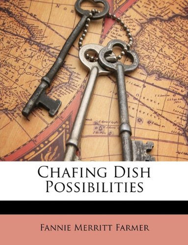 Chafing Dish Possibilities (9781147559262) by Farmer, Fannie Merritt