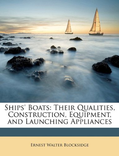 9781147592948: Ships' Boats: Their Qualities, Construction, Equipment, and Launching Appliances