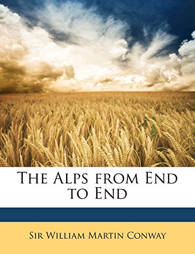 The Alps from End to End (9781147619751) by Conway, William Martin
