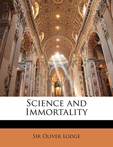 Science and Immortality (9781147627596) by Lodge, Oliver