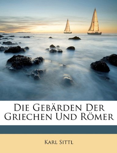 9781147649031: Die Gebrden Der Griechen Und Rmer