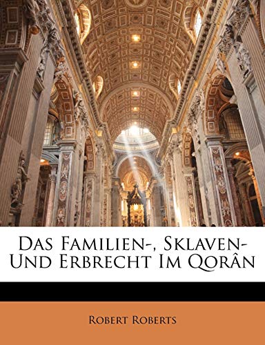 Das Familien-, Sklaven- Und Erbrecht Im Qor N, Zweiter Band (German Edition) (9781147702033) by Roberts, Robert