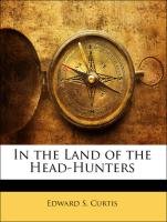 In the Land of the Head-Hunters (9781147791471) by Curtis, Edward S.