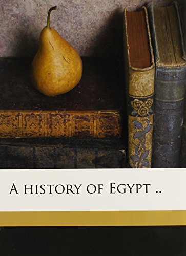 A history of Egypt .. (9781147839111) by Mahaffy, John Pentland; Lane-Poole, Stanley; Petrie, W M. Flinders