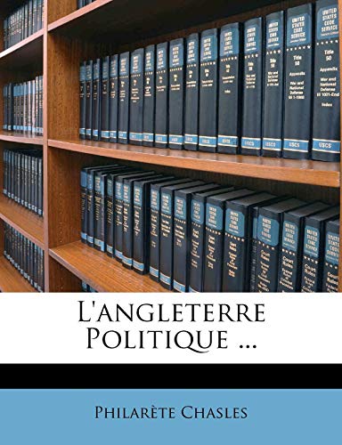 L'angleterre Politique ... (French Edition) (9781148028453) by Chasles, PhilarÃ¨te