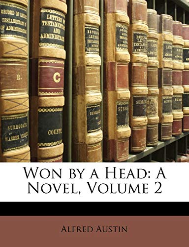 Won by a Head: A Novel, Volume 2 (9781148079882) by Austin, Alfred