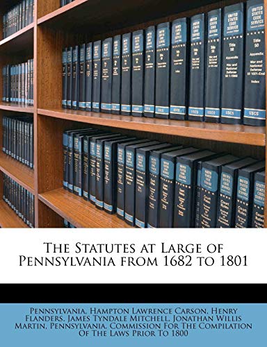 The Statutes at Large of Pennsylvania from 1682 to 1801 (9781148107110) by Pennsylvania; Carson, Hampton Lawrence; Flanders, Henry