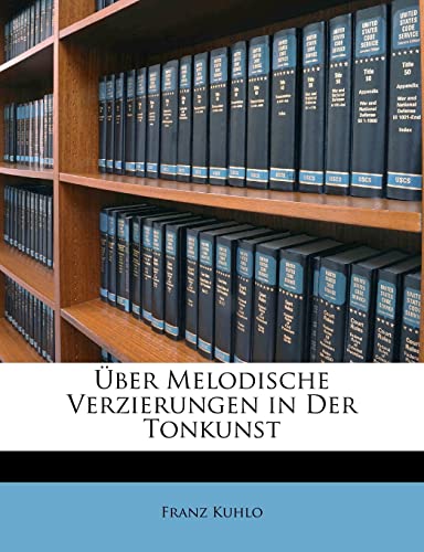 Imagen de archivo de Uber Melodische Verzierungen in Der Tonkunst (English and German Edition) a la venta por ALLBOOKS1