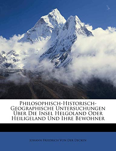 9781148196343: Philosophisch-historisch-geographische Untersuchungen ueber die Insel helgoland oder heiligeland und ihre Bewohner