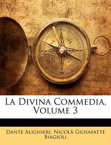 La Divina Commedia, Volume 3 (Italian Edition) (9781148200033) by Alighieri, Dante; Biagioli, NicolÃ  Giosafatte