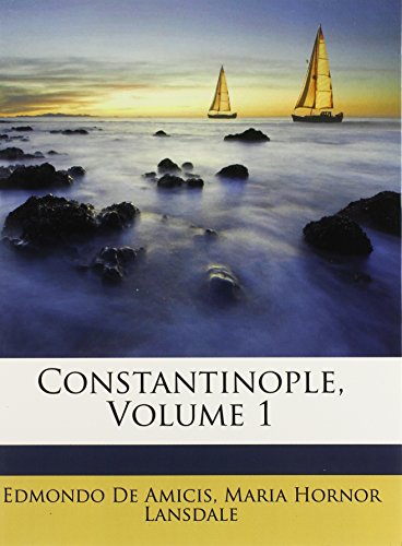 Constantinople, Volume 1 (9781148283289) by De Amicis, Edmondo; Lansdale, Maria Hornor