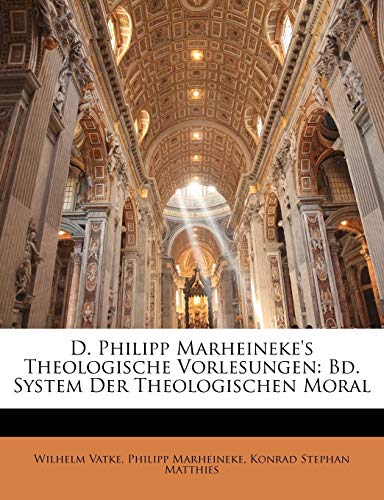 D. Philipp Marheineke's theologische Vorlesungen. (German Edition) (9781148343594) by Vatke, Wilhelm; Marheineke, Philipp; Matthies, Konrad Stephan