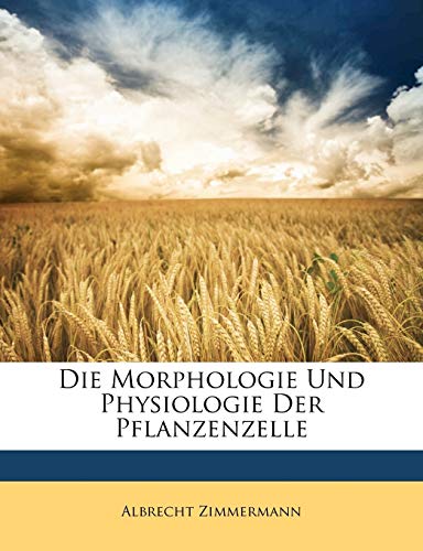 Die Morphologie Und Physiologie Der Pflanzenzelle by Albrecht Zimmermann 2010 Paperback - Albrecht Zimmermann