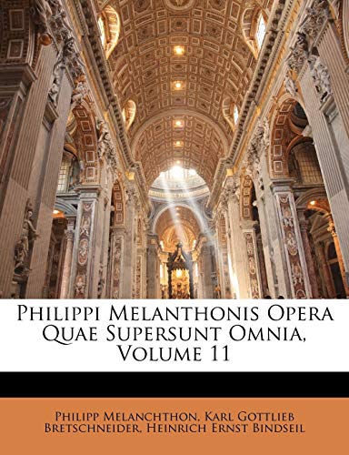 9781148618111: Philippi Melanthonis Opera Quae Supersunt Omnia, Volume 11