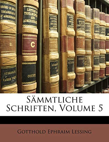 SÃ¤mmtliche Schriften, Volume 5 (German Edition) (9781148721170) by Lessing, Gotthold Ephraim