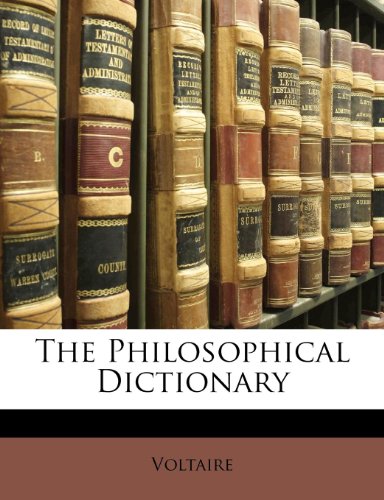 The Philosophical Dictionary (9781148744346) by Voltaire