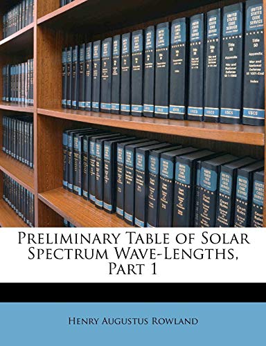 9781148815909: Preliminary Table of Solar Spectrum Wave-Lengths, Part 1