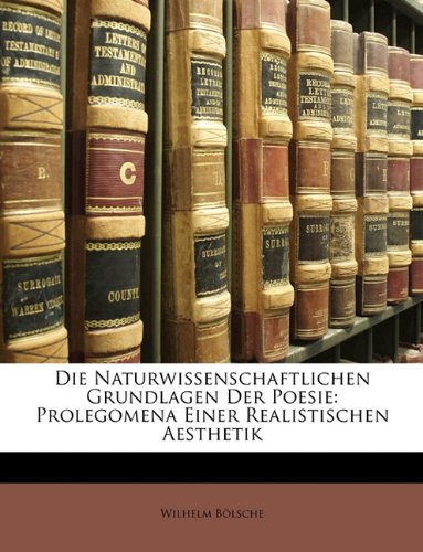 9781148833583: Die naturwissenschaftlichen Grundlagen der Poesie: Prolegomena einer realistischen Aesthetik