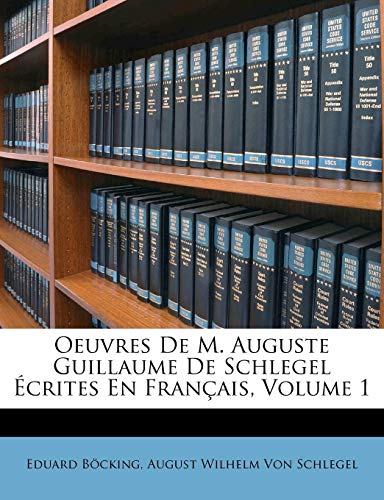 9781149036563: Oeuvres De M. Auguste Guillaume De Schlegel crites En Franais, Volume 1