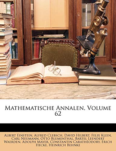 Mathematische Annalen, Volume 62 (9781149066362) by Einstein, Albert; Clebsch, Alfred; Hilbert, David