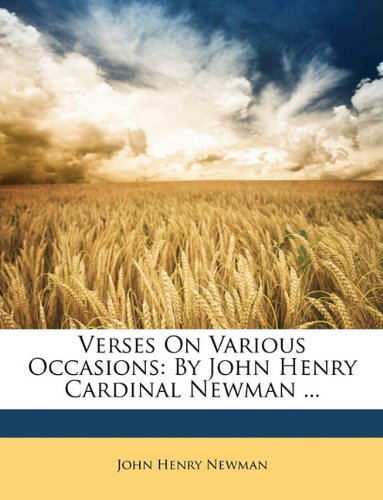 Verses On Various Occasions: By John Henry Cardinal Newman ... (9781149140918) by Newman, John Henry