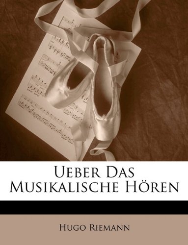 Ueber Das Musikalische HÃ¶ren (German Edition) (9781149192245) by Riemann, Hugo