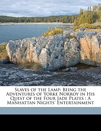 Slaves of the Lamp: Being the Adventures of Yorke Norroy in His Quest of the Four Jade Plates : A Manhattan Nights' Entertainment (9781149228029) by Bronson-Howard, George; & Co, Braunworth