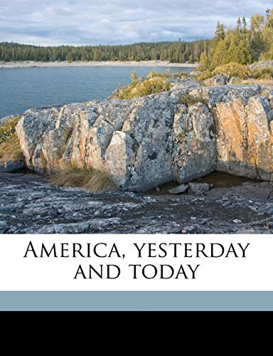 9781149281598: America, yesterday and today