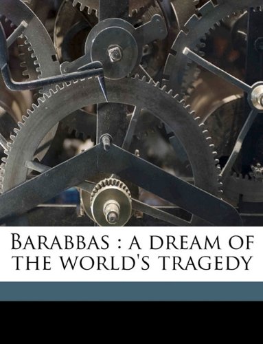 Barabbas: a dream of the world's tragedy Volume 3 (9781149286395) by Corelli, Marie