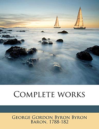 Complete works Volume 6 (9781149314616) by Byron, George Gordon Byron