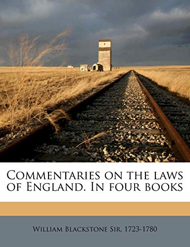 Commentaries on the laws of England. In four books Volume 1 (9781149315880) by Blackstone, William