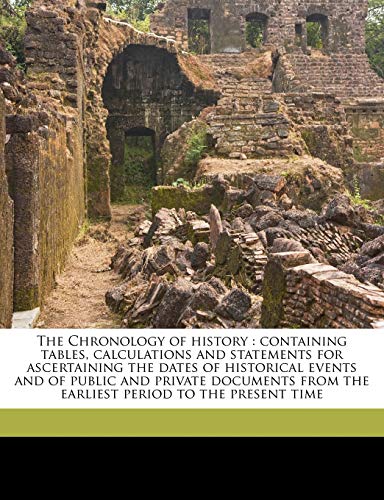 The Chronology of history: containing tables, calculations and statements for ascertaining the dates of historical events and of public and private ... from the earliest period to the present time (9781149320242) by Nicolas, Nicholas Harris