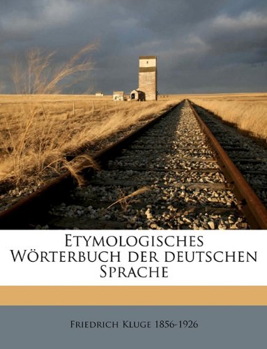Etymologisches Wörterbuch der deutschen Sprache. Reprint. - Kluge, Friedrich.