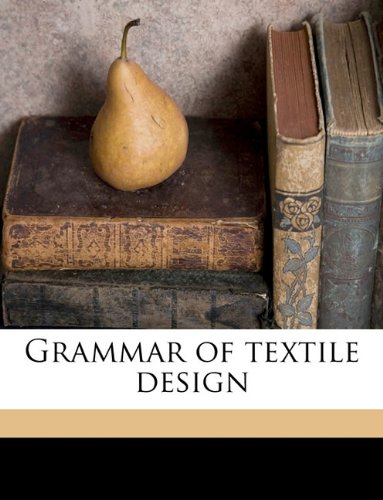 Grammar of textile design Volume c.2 (9781149388419) by Nisbet, Harry