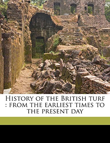 History of the British turf: from the earliest times to the present day Volume v.2 (9781149395080) by Rice, James