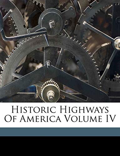 9781149397534: Historic Highways Of America Volume IV