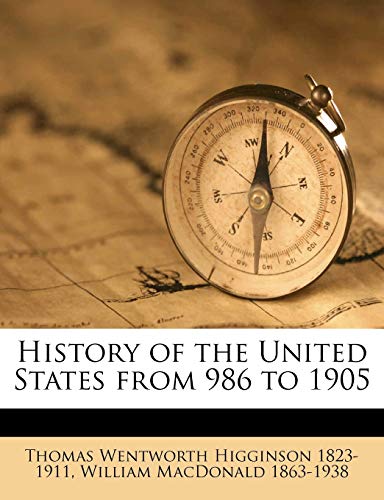 History of the United States from 986 to 1905 (9781149407097) by Higginson, Thomas Wentworth; MacDonald, William