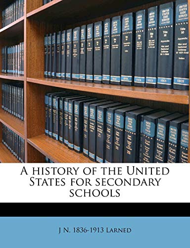 A history of the United States for secondary schools (9781149411377) by Larned, J N. 1836-1913