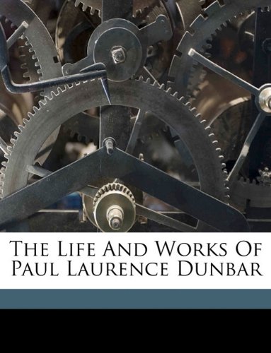 9781149442333: The Life And Works Of Paul Laurence Dunbar