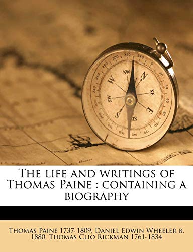 The life and writings of Thomas Paine: containing a biography Volume v.5 (9781149450512) by Paine, Thomas; Wheeler, Daniel Edwin; Rickman, Thomas Clio