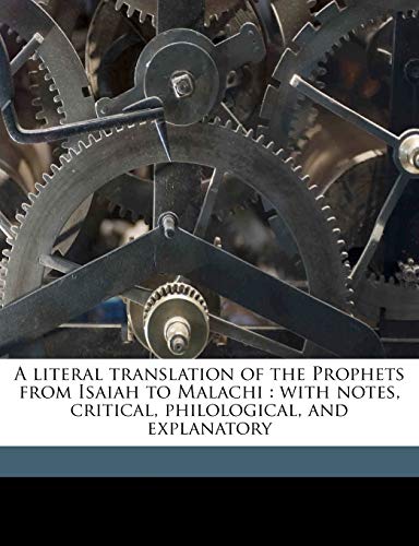 9781149454015: A Literal Translation of the Prophets from Isaiah to Malachi: With Notes, Critical, Philological, and Explanatory Volume V.1